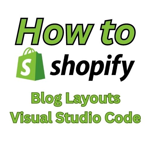 Mastering Shopify Blog Layouts with Visual Studio Code