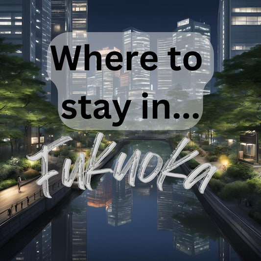 Where to Stay in Fukuoka? Best Areas and Hotel Suggestions for Your Japan Trip! 2024/2025