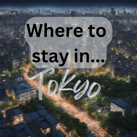 Where to stay in Tokyo? Best Areas to Stay in Tokyo with hotel recommendations 2024/2025